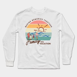 Making Memories Together Family Vacation Long Sleeve T-Shirt